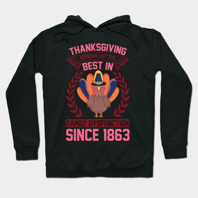 Thanksgiving Bringing Out The Best In Family Dysfunction Since 1863 T Shirt For Women Men Hoodie by Xamgi